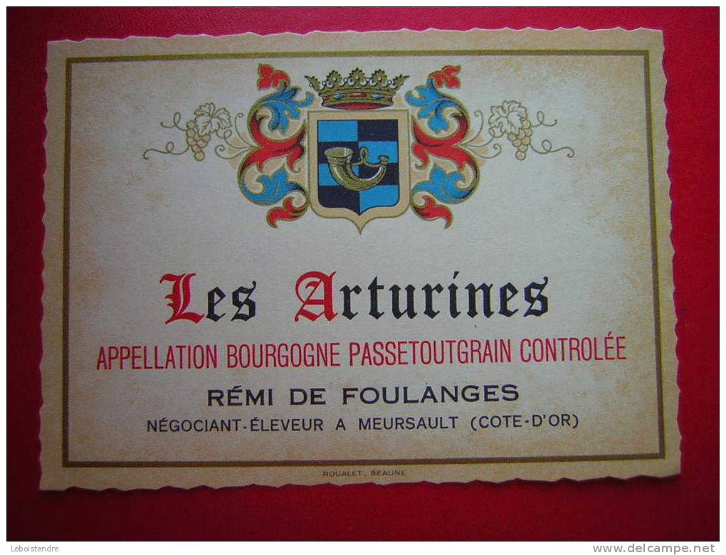 ETIQUETTE-LES ARTURINES -APPELLATION BOURGOGNE PASSETOUTGRAIN CONTROLEE-REMI DE FOULANGES -NEGOCIANT-ELEVEUR A MEURSAULT - Bourgogne