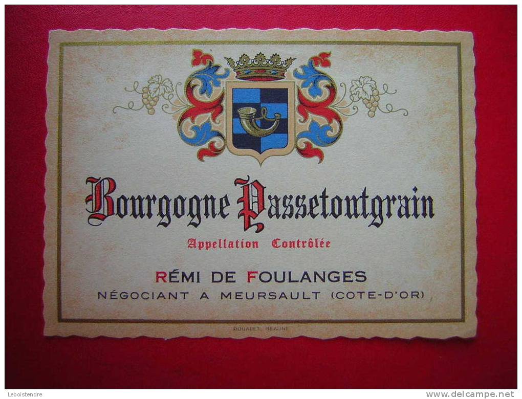 ETIQUETTE-BOURGOGNE PASSETOUTGRAIN-APPELLATION CONTROLEE-REMI DE FOULANGES -NEGOCIANT-ELEVEUR A MEURSAULT - Bourgogne