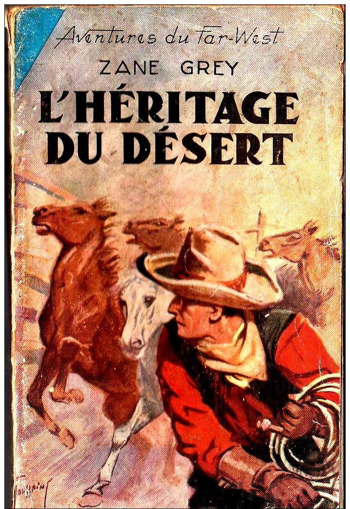 Zane Grey L'HERITAGE DU DESERT Ed. Tallandier "Aventures Du Far-West" 1953 - Aventure