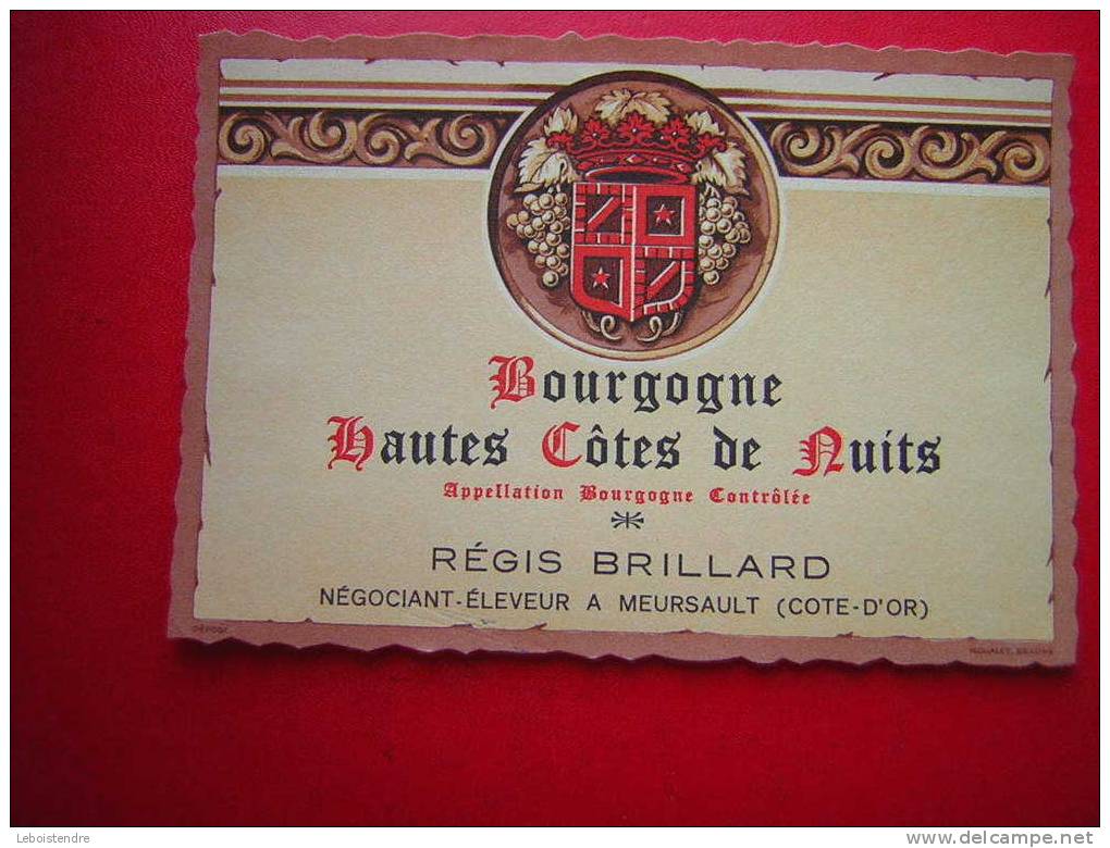 ETIQUETTE-BOURGOGNE -HAUTES COTES DE NUITS -APPELLATION BOURGOGNES CONTROLEE-REGIS BRILLARD-NEGOCIANT-ELEVEUR A MEURSAUL - Bourgogne