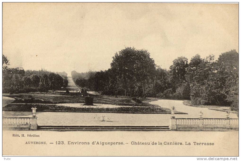 AIGUEPERSE ET SES ENVIRONS CHATEAU DE LA CANIER LA TERRASSE - Aigueperse