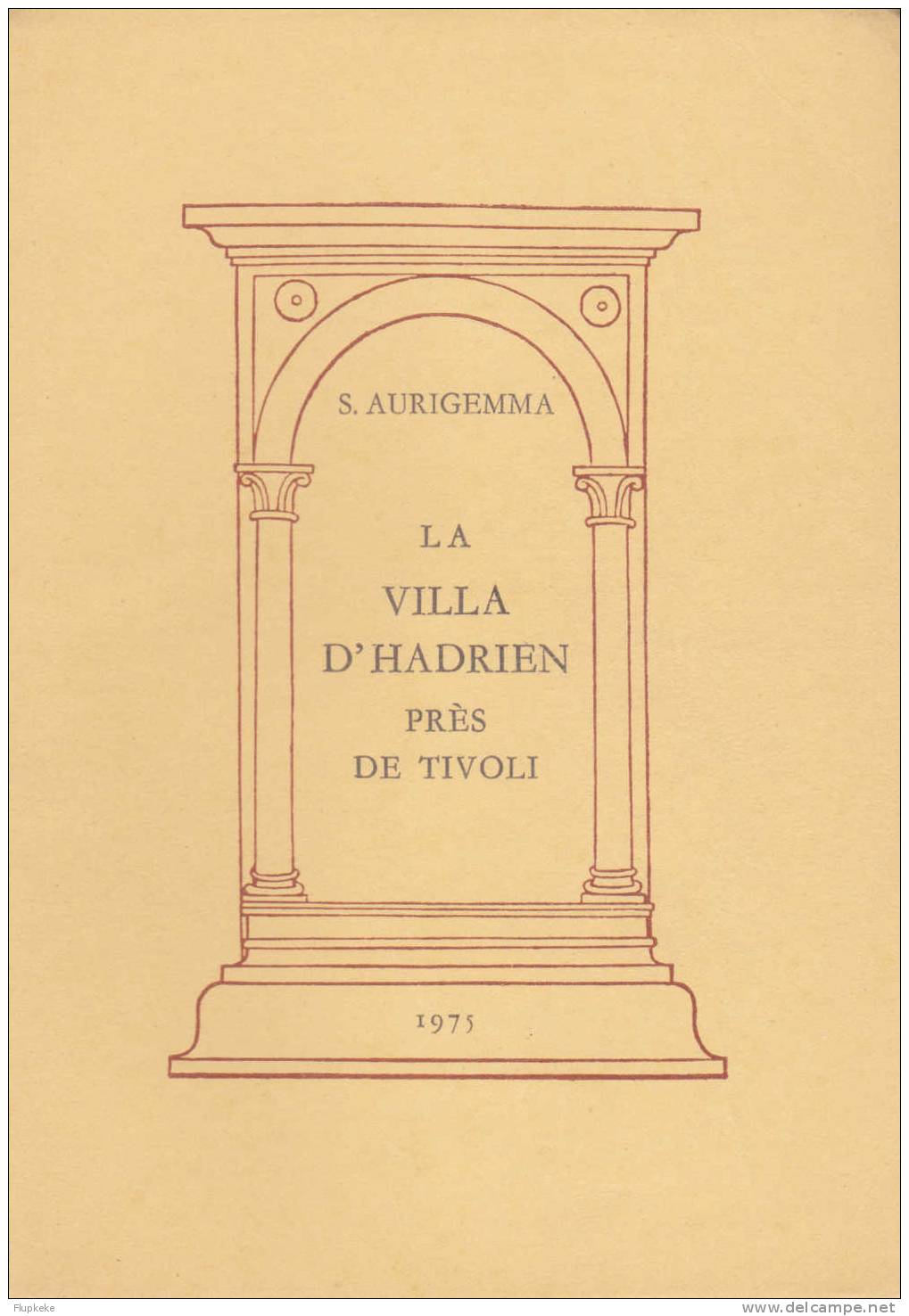 La Villa D´Hadrien Près De Tivoli Salvatore Aurigemma Tivoli 1975 - Archeologia