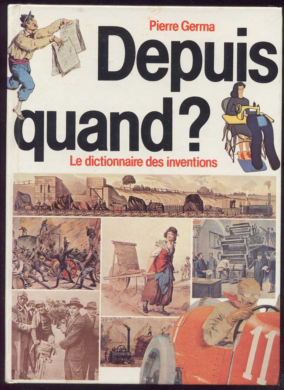 Pierre Germa : Depuis Quand ? Le Dictionnaire Des Inventions - Diccionarios