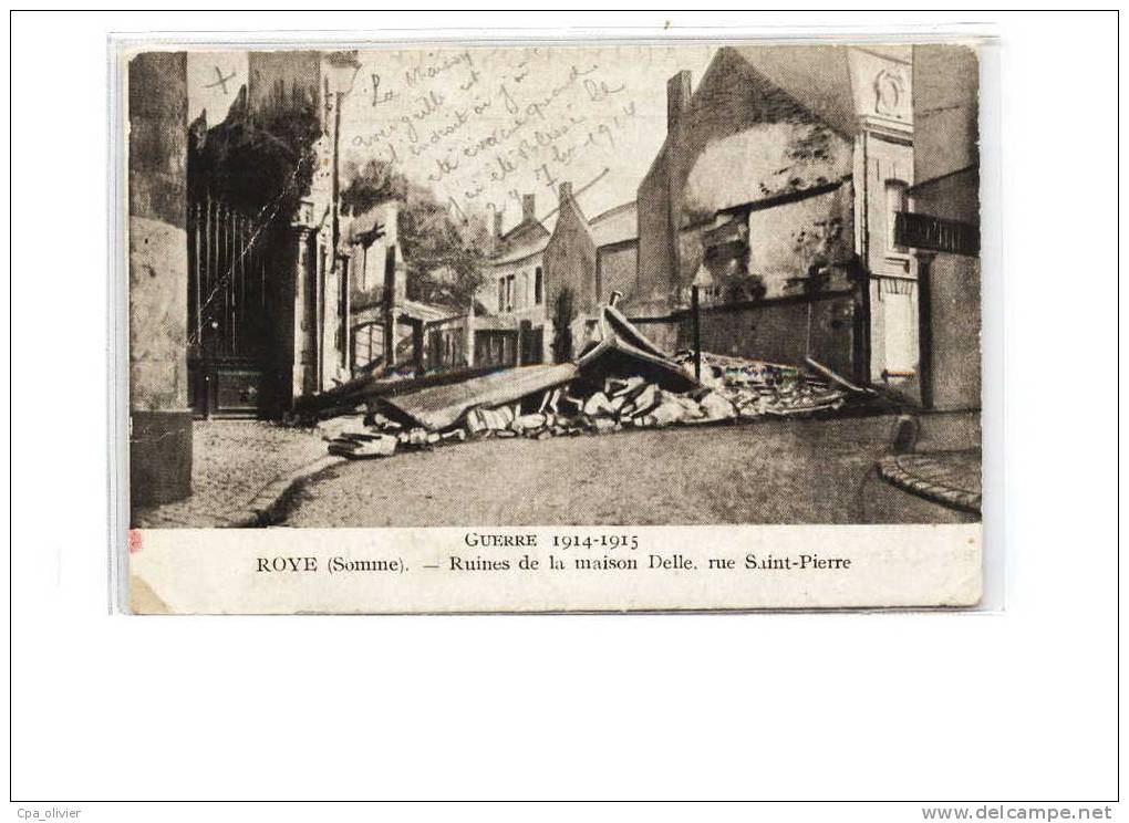 80 ROYE Guerre 1914-18, Rue St Pierre, Ruines De La Maison Delle, Ed Huret, 1915 - Roye