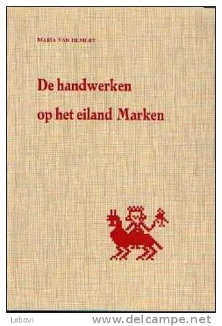 "De Handwerken Op Het Eiland MARKEN" VAN HEMERT, M.  Arnhem 1967 - Pratique