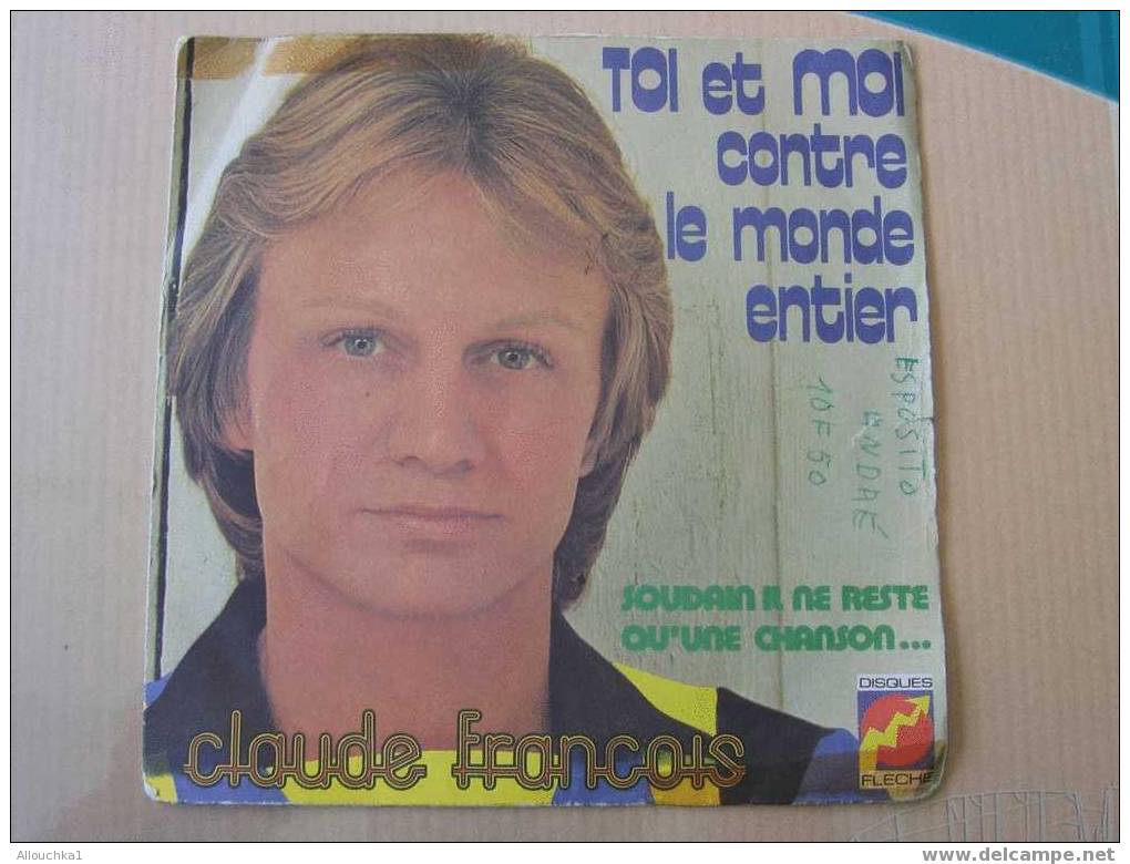 DISQUE EN VINYLES ANNEES 60 DE   : " CLAUDE FRANCOIS" TOI ET MOI CONTRE LE MONDE ENTIER /SOUDAIN IL NE RESTE QU'UNE CHAN - 45 G - Maxi-Single