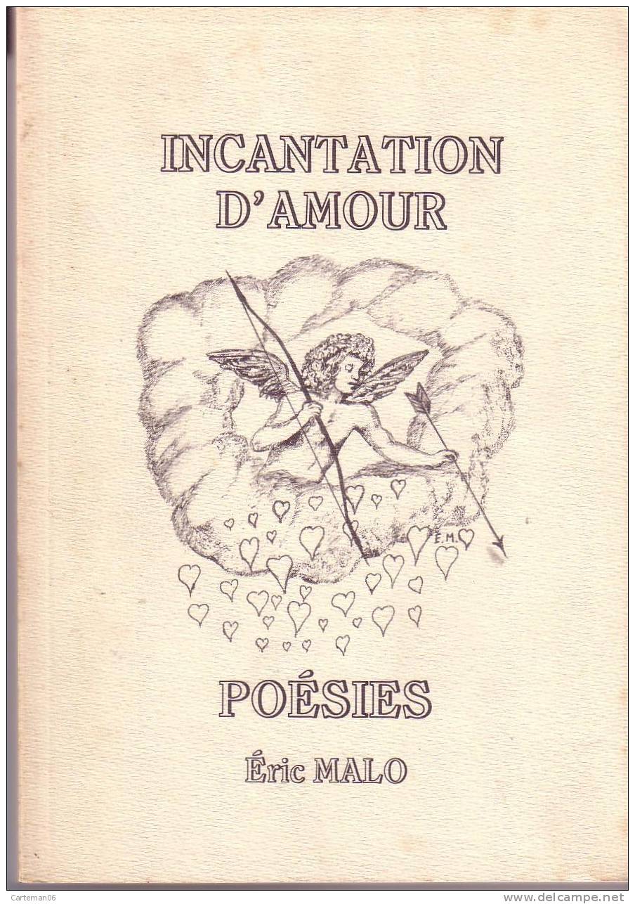 Livre - Incantation D'amour De Eric Malo (le Pourquoi-pas, Bretagne, Argoat, Pehou-Plumoison) - Autores Franceses