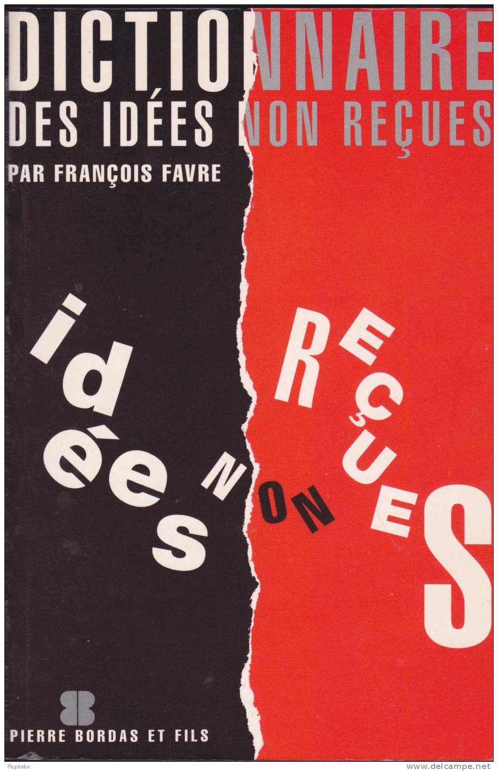 Dictionnaire Des Idées Non Reçues François Favre Pierre Bordas Et Fils 1994 - Diccionarios