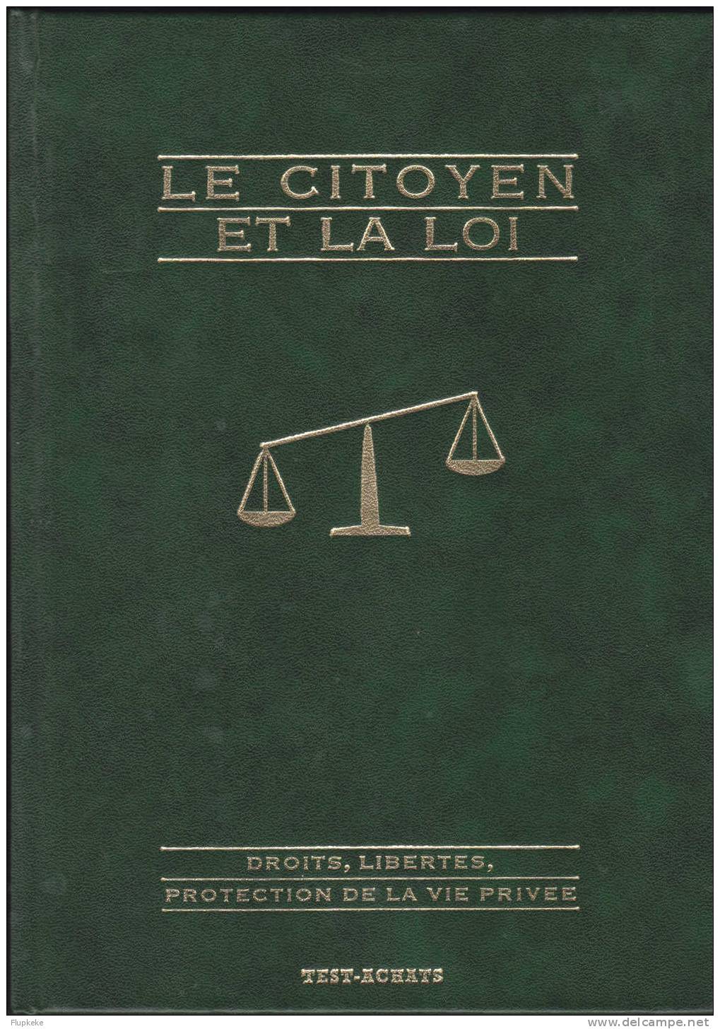 Le Citoyen Et La Loi Droits, Libertés, Protection De La Vie Privée Test Achats 1996 - Recht