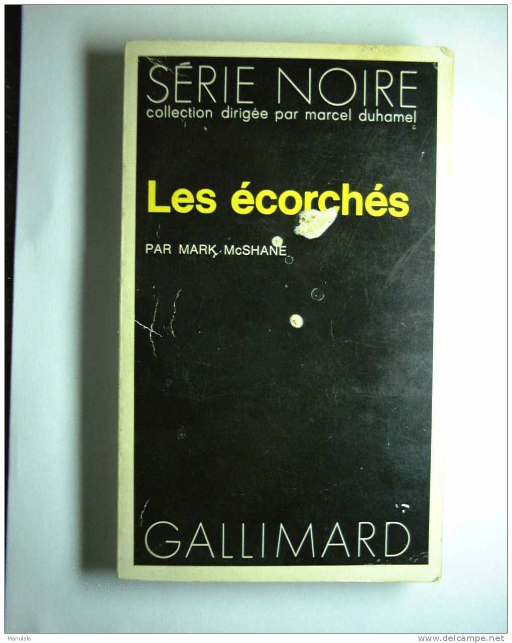 Livre - éditions Gallimard - Série Noire De Mark Mcshane - "les écorchés " - N°1665 - Série Noire