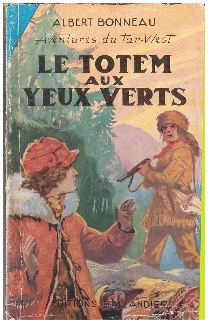 Albert Bonneau LE TOTEM AUX YEUX VERTS / Aventures Du Far-West Ed. Tallandier - Adventure