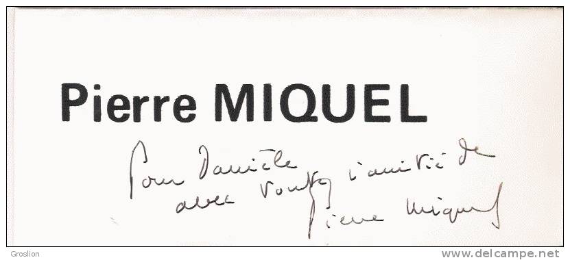 PIERRE MIQUEL(1930 MONTLUCON ..) HISTORIEN ROMANCIER FRANCAIS DEDICACE A DANIELE SUR CARTON DE SALON DU LIVRE - Other & Unclassified