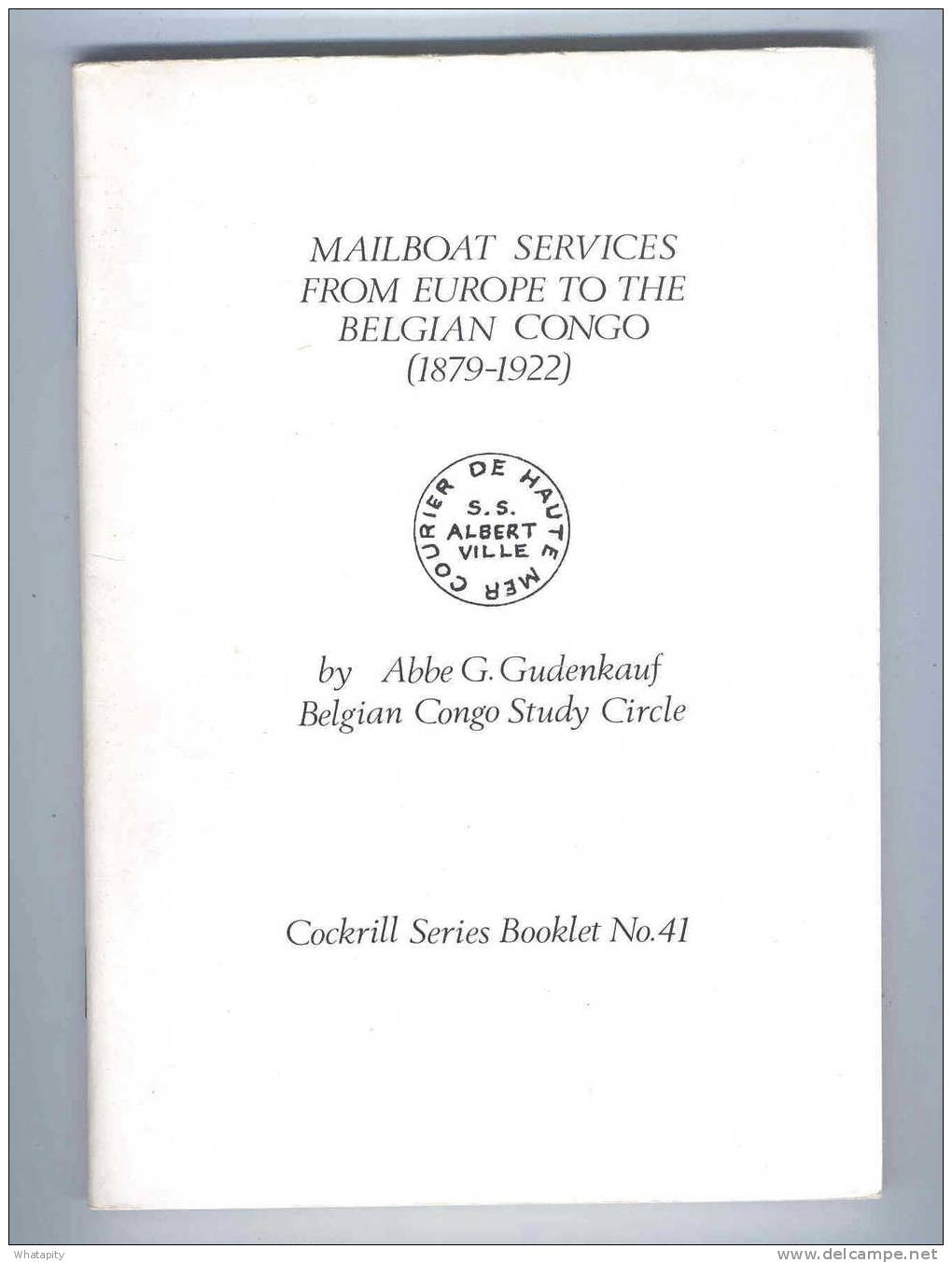 Mailboat Services From Europe To Belgian Congo By Abbé Gudenkauf , 1982 , Cockrill Series , 84 Pages  --  B0/181 - Zeepost & Postgeschiedenis