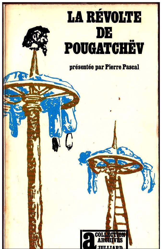 LA REVOLTE DE POUGATCHEV Présentée Par Pierre Pascal Ed. Julliard Coll. Archives 1971 - History