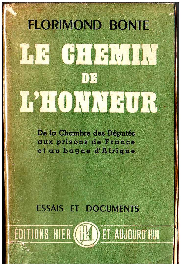 Florimond Bonte LE CHEMIN DE L'HONNEUR De La Chambre Des Députés Aux Prisons De France Et Au Bagne D'Afrique ENVOI 1949 - Biographie