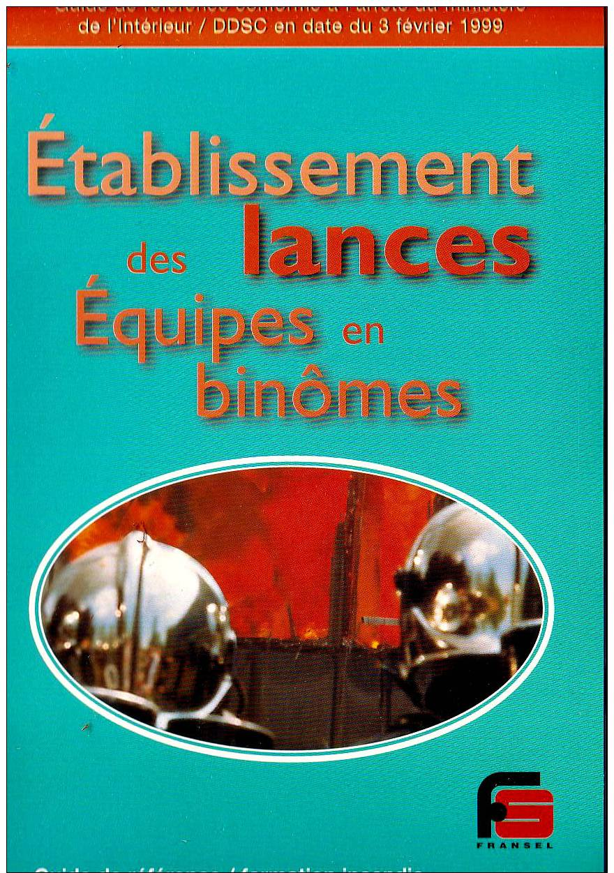 ETABLISSEMENTS DES LANCES / EQUIPES EN BINÔMES / Guide De Référence Formation Incendie Ed Fransel 1999 SAPEURS-POMPIERS - Autres & Non Classés