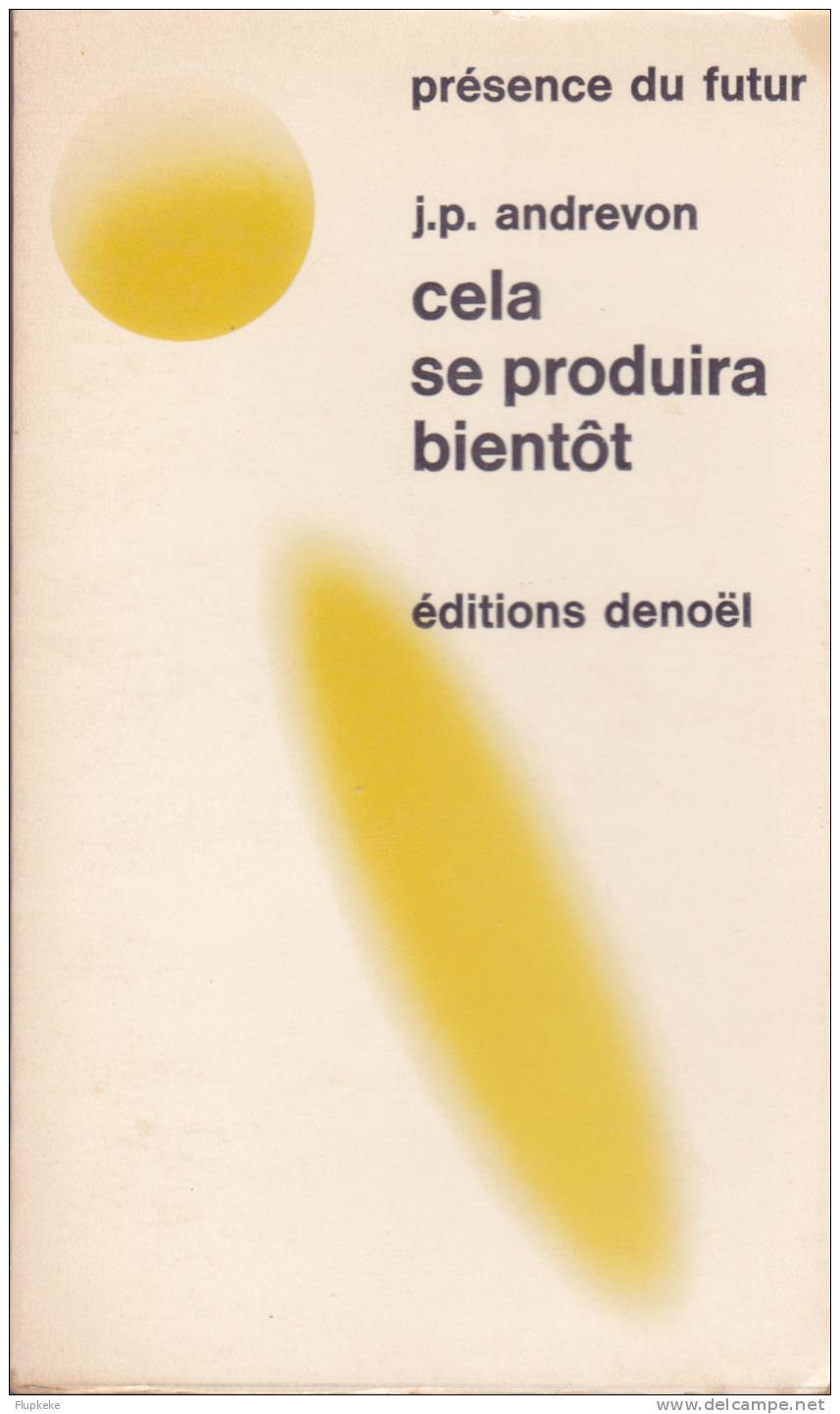 Denoël Présence Du Futur 135 Cela Se Produira Bientôt Jean-Pierre Andrevon 1971 - Présence Du Futur
