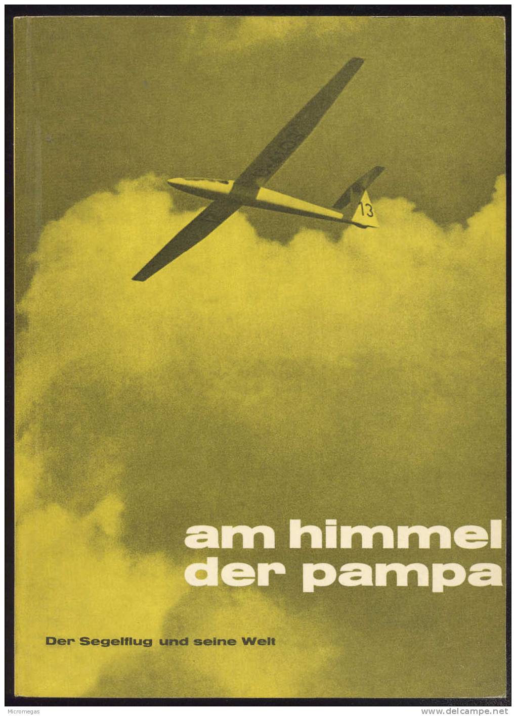 (Aviation, Planeurs)  Hans Grawe : Am Himmel Der Pampa. Der Segelflug Und Seine Welt - Altri & Non Classificati