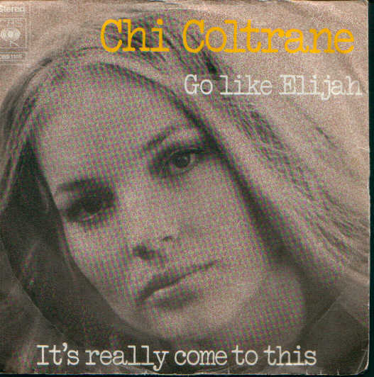 * 7" *  CHI COLTRANE - GO LIKE ELIJAH (Holland 1972 - Disco, Pop