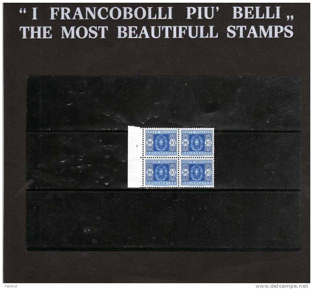 ITALIA REGNO 1934 SEGNATASSE L.10 MNH OTTIMAMENTE CENTRATO QUARTINA - Postage Due
