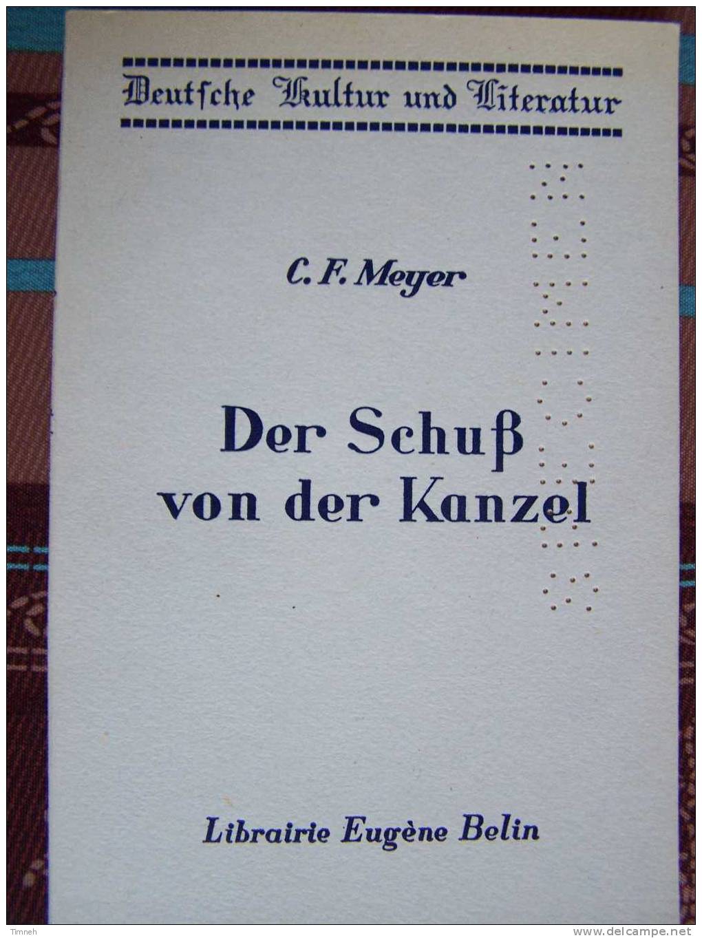 C.F.MEYER-Der Schuss Von Der Kanzel-Deutsche Kultur Und Literatur-librairie Eugène Belin-notice Notes En Frrançais - Autori Tedeschi