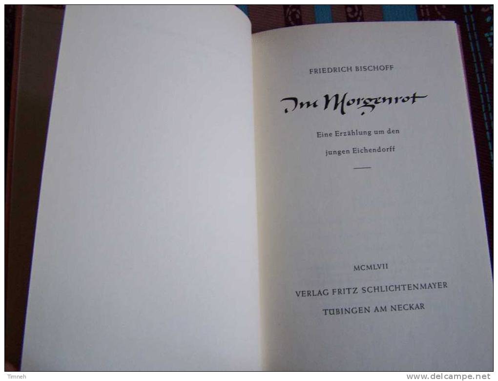 Im Morgenrot Eine Erzählung Um Den Jungen Eichendorff Friedrich BISCHOFF Verlag Fritz Schlichtenmayer - Cuentos