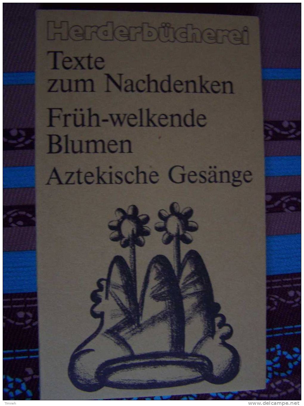 N°1072.Früh-welkende Blumen-Aztekische Gesänge-HERDERBÛCHEREI-Texte Zum Nachdenken-Sartory G. - Korte Verhalen