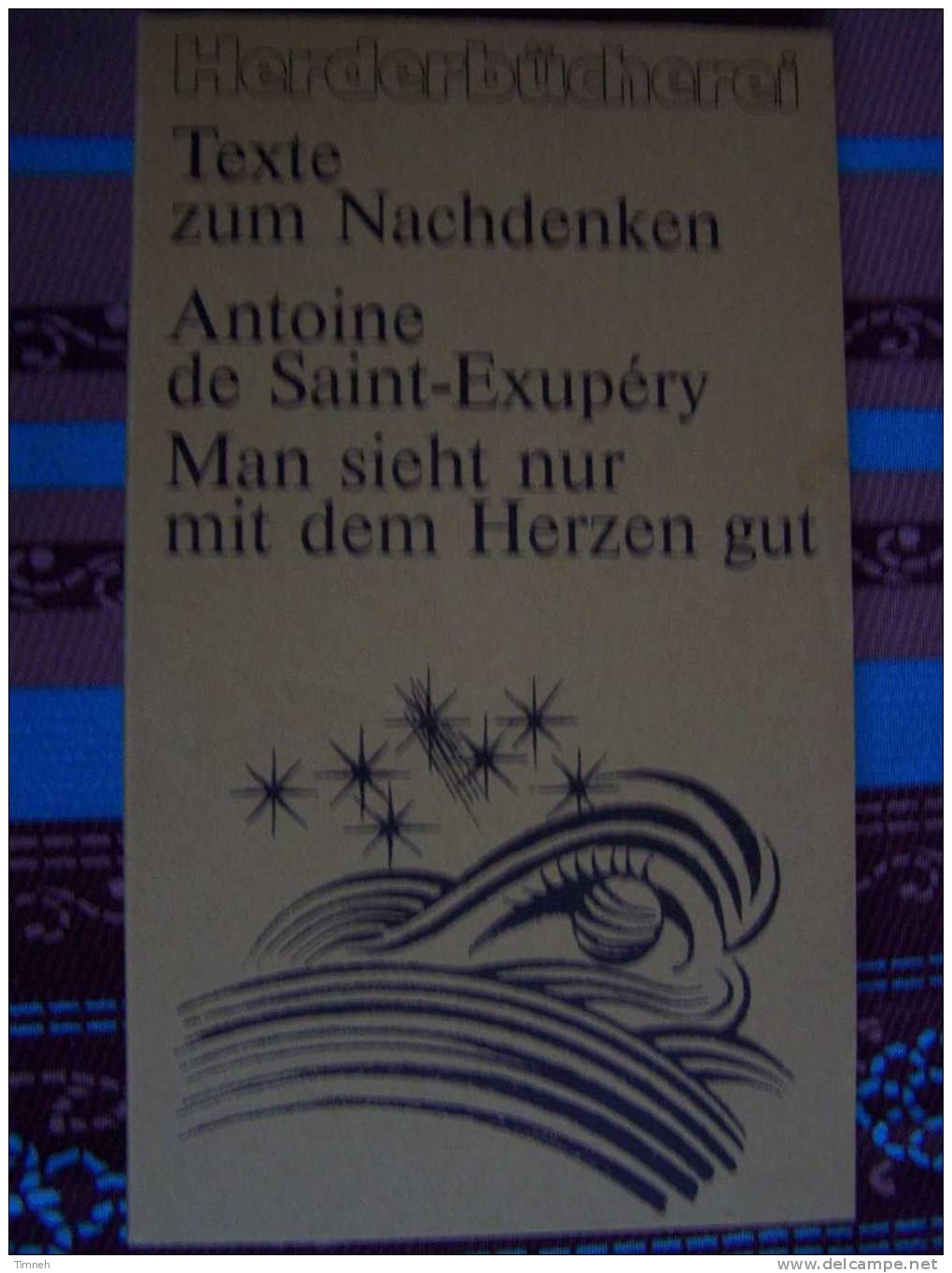 N°1151.Antoine De Saint Expupéry-Man Sieht Nur Mit Dem Herzen Gut-HERDERBÛCHEREI-Texte Zum Nachdenken- - Novelle