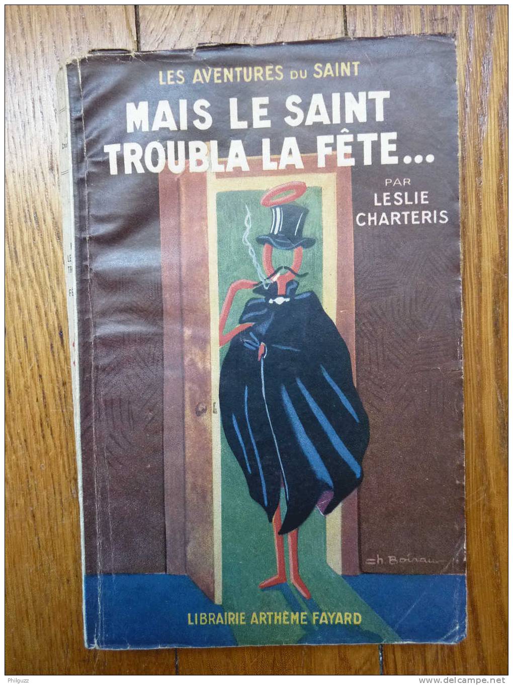 LES AVENTURES DU SAINT MAIS LE SAINT TROUBLA LA FÊTE... LESLIE CHARTERIS A FAYARD N° 19 4T 1947 - Artheme Fayard