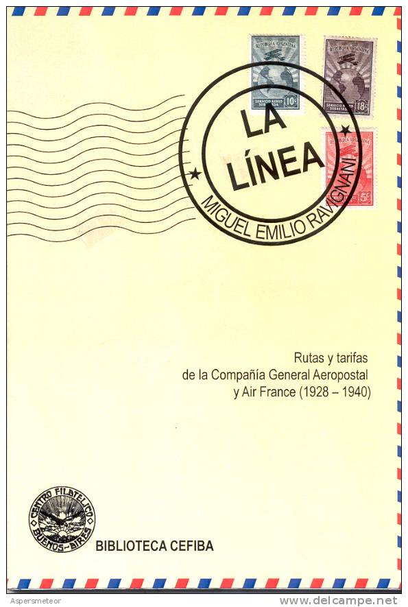 RUTAS Y TARIFAS DE LA COMPAÑIA GENERAL AEROPOSTAL Y AIR FRANCE (1928-1940) LIBRO DE MIGUEL EMILIO RAVIGNANI BIBLIOTECA C - Altri & Non Classificati