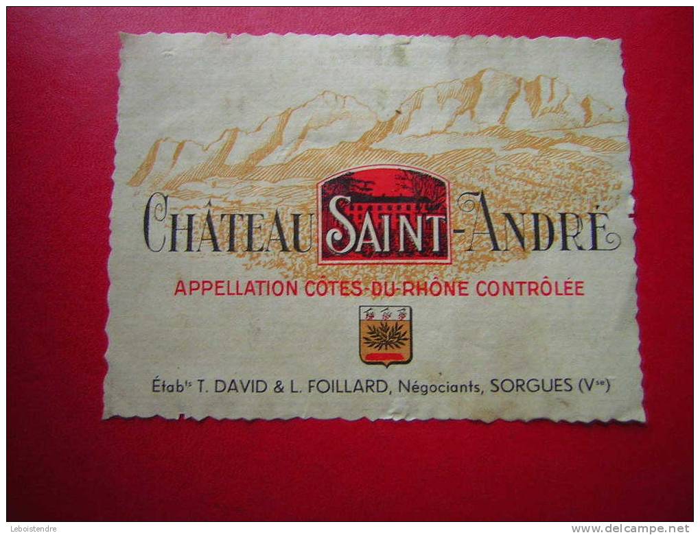 ETIQUETTE-CHATEAU SAINT ANDRE-APPELLATION COTES DU RHONE CONTROLEE-ETAB T.DAVID & L. FOILLARDS,NEGOCIANTS SORGUES - Côtes Du Rhône