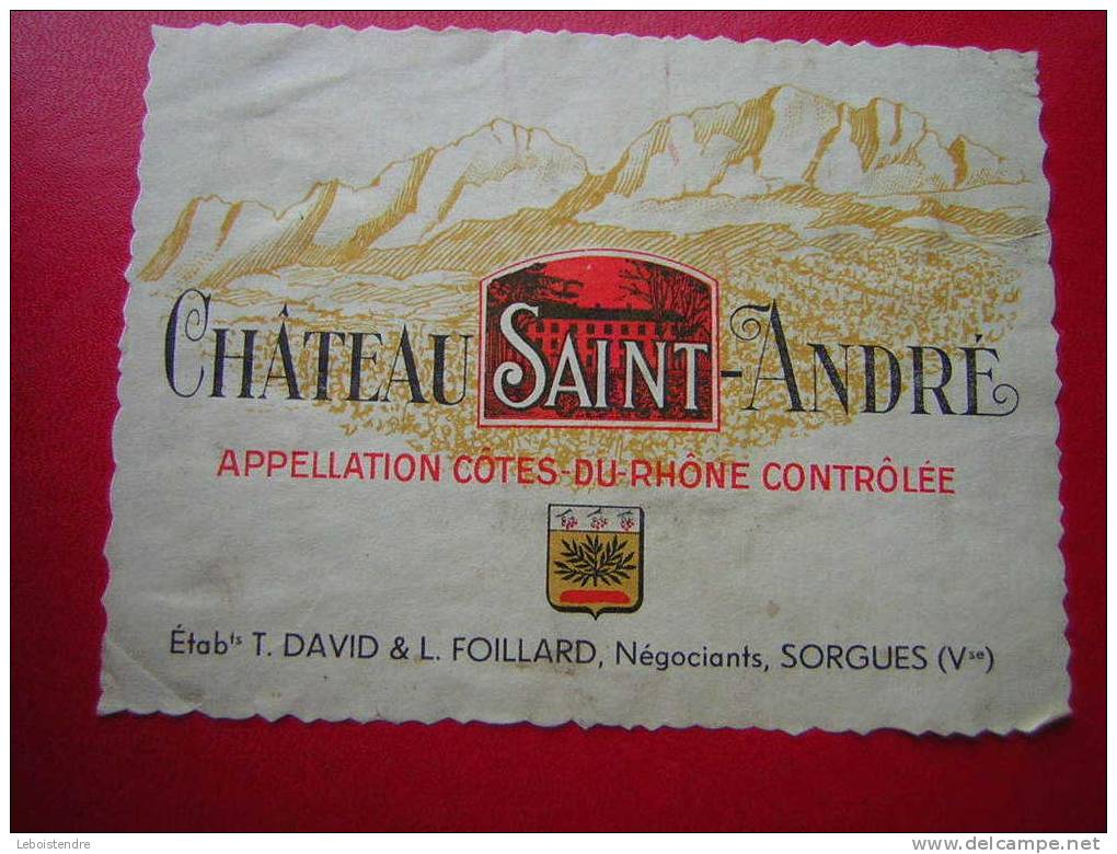 ETIQUETTE-CHATEAU SAINT ANDRE-APPELLATION COTES DU RHONE CONTROLEE-ETAB T.DAVID & L. FOILLARDS,NEGOCIANTS SORGUES-3 PHOT - Côtes Du Rhône