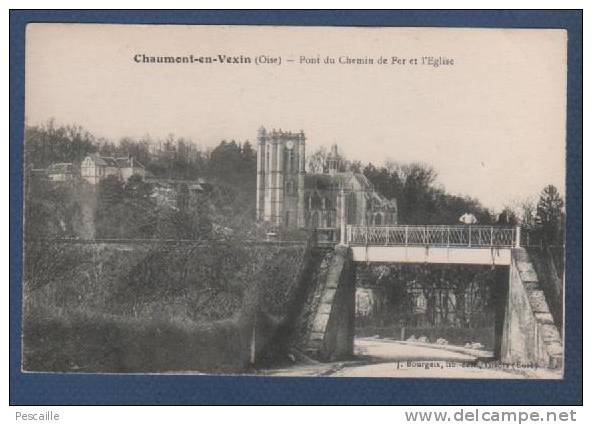 60 OISE - CP CHAUMONT EN VEXIN - PONT DU CHEMIN DE FER ET L'EGLISE - J. BOURGEIX LIB. EDIT. GISORS EURE - Chaumont En Vexin