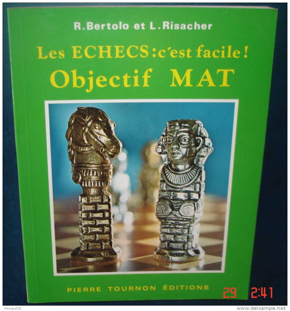 Les Echecs :c'est Facile.Objectif Mat,par Bertolo Et Risacher.Ed Tournon.139 Pages.Dim210x165 - Giochi Di Società