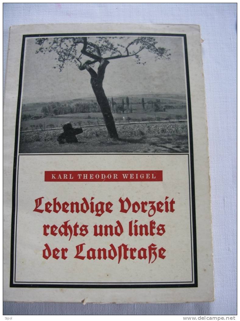 Lebendige Vorzeit Rechts Und Links Der Landstrasse - Karl Theodor Weigel  -A.Messner Verlag Berlin 1942 - Architecture