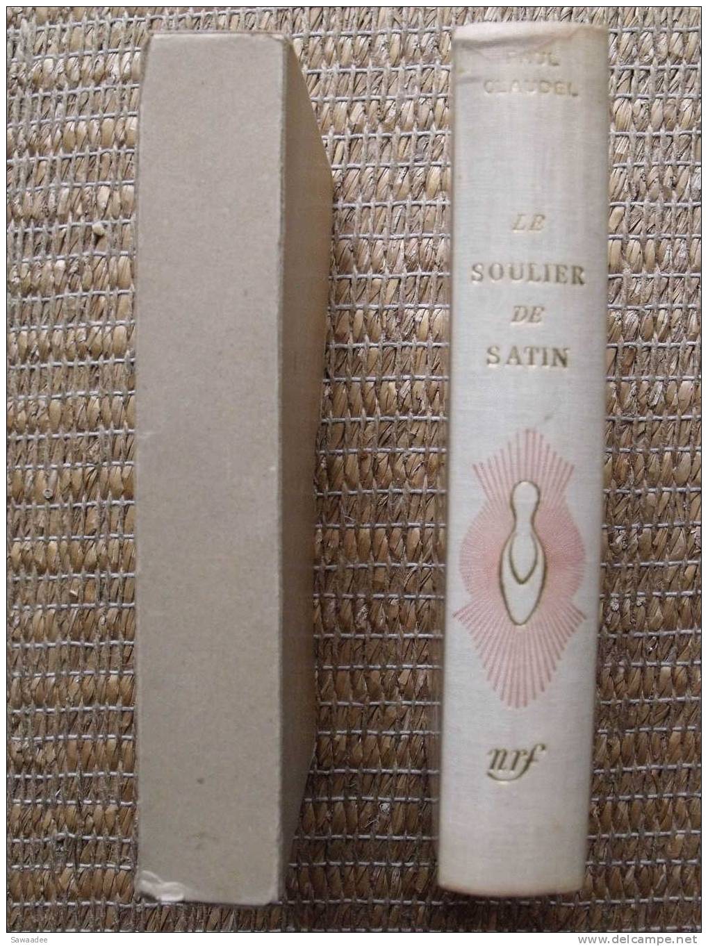 LIVRE - LE SOULIER DE SATIN - PAUL CLAUDEL - GALLIMARD -NRF - 1954 - VERSION INTEGRALE -  EXEMPLAIRE N°2302 - Autores Franceses