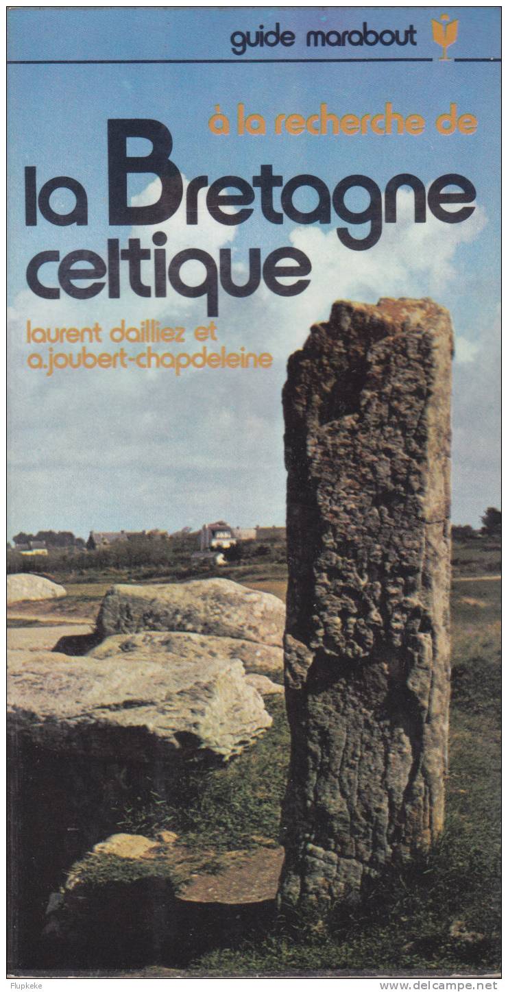 Guide Marabout 7 À La Recherche De La Bretagne Celtique Laurent Dailliez Et A. Joubert-Chapdeleine - Archeologia