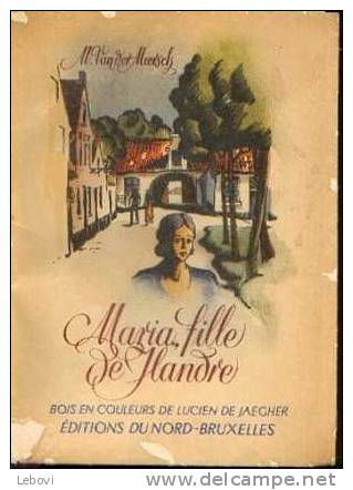 "Maria, Fille De Flandre" VAN DER MEERSCH, M. - Ed. Du Nord Bxl 1943 - Bois En Couleur De DEJAEGHER, L. - Belgian Authors