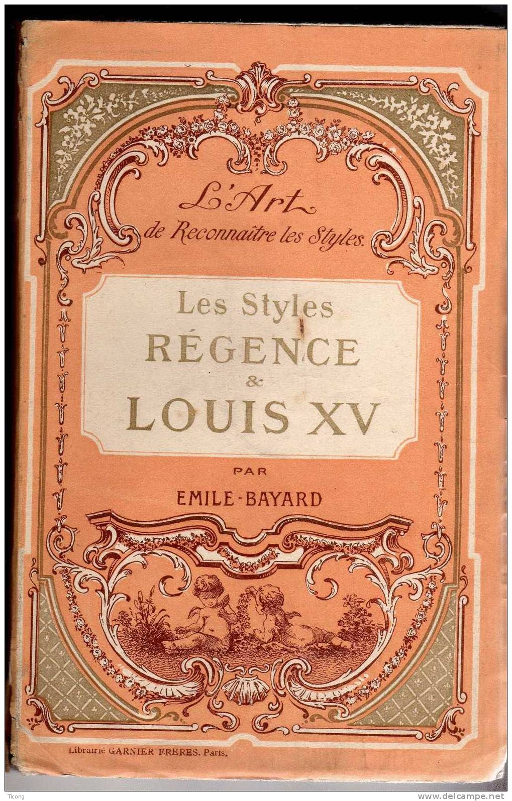 L ART DE RECONNAITRE LES STYLES DE LA REGENCE A LOUIS XV PAR EMILE BAYARD ( LIBRAIRIE GARNIER 1919 ) - Arte