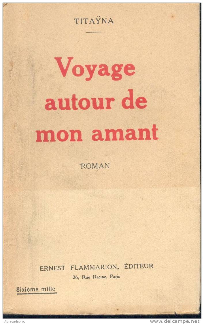 Voyage Autour De Mon Amant - Titayna - Roman Flammarion Editeur - - Autres & Non Classés