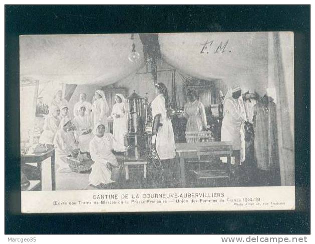 Cantine De La Courneuve Aubervilliers Oeuvre Des Trains De Blessés De La Presse Française Union Des Femmezs De France - La Courneuve