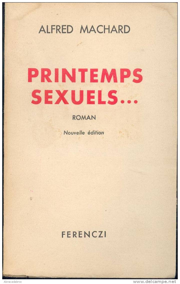 Printemps Sexuels ... Ferenczi Editeurs - Par Alfred Machard - 1901-1940