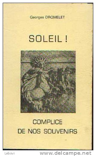 "Soleil ! Complice De Nos Souvenirs" DROMELET, G. - Imp. Leys-Delil  Haine-St-Pierre 1986 - Belgian Authors