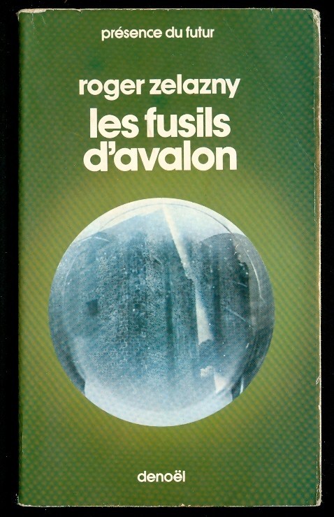 Science-Fiction : LES FUSILS D'AVALON De Roger Zelazny (1976, Présence Du Futur, Denoël) - Présence Du Futur