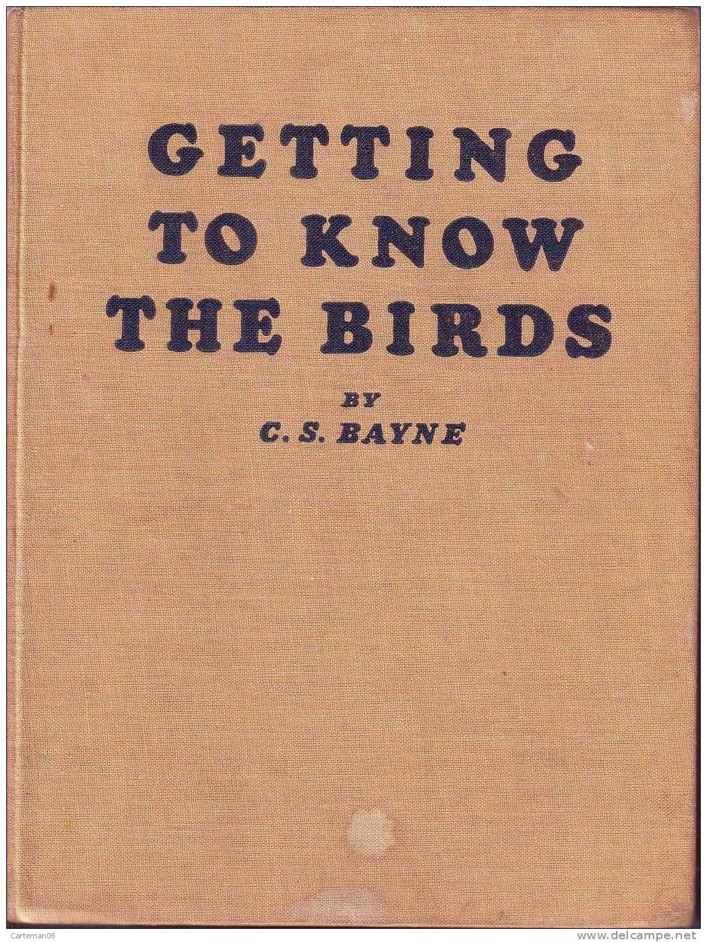 Livre - Getting To Know The Birds By C.S Bayne Illustrated By Ralston Gudgeon R.S.W 1944 (oiseaux) - Dieren