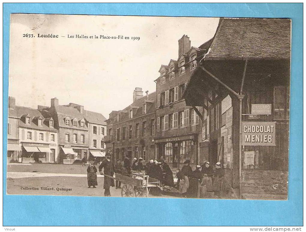 CPA - Loudéac- Les Halles Et La Place-au-Fil En 1909-Publicité Meunier - 22 -Côtes D'Armor - Loudéac