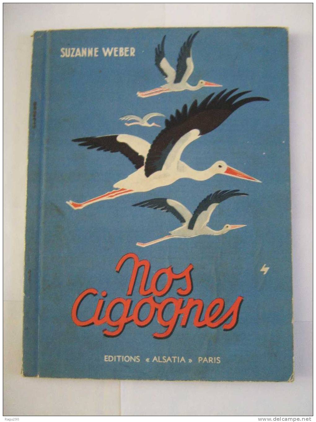 NOS CIGOGNES Par  SUZANNE WEBER éditions  ALSATIA PARIS - Autres & Non Classés