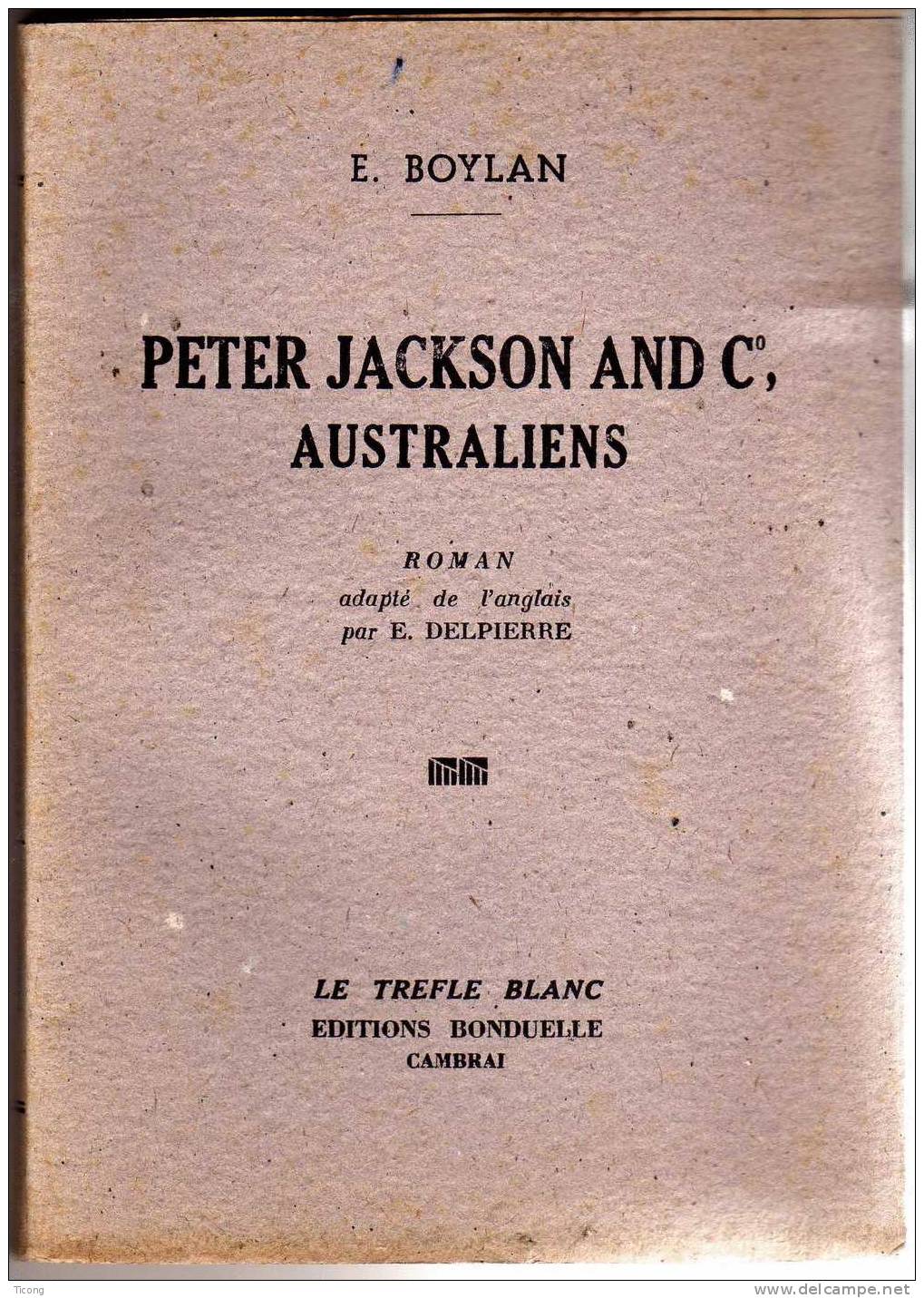 PETER JACKSON AND CO AUTRALIENS - BOYLAN, ILLUSTRATIONS F BROIE - EO 1946 LE TREFLE BLANC ED BONDUELLE CAMBRAI JAQUETTE - Scouting