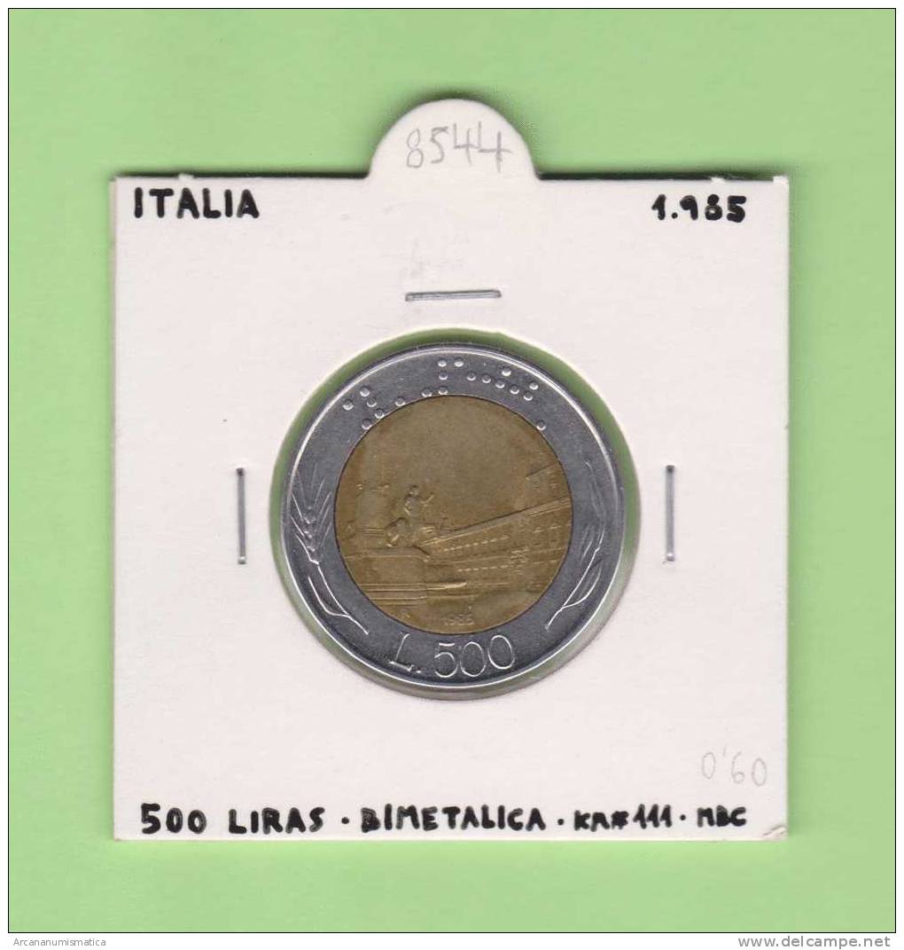 ITALIA  500  LIRAS  1.985   KM#111 BIMETALICA   MBC/VF      DL-8544 - 500 Liras