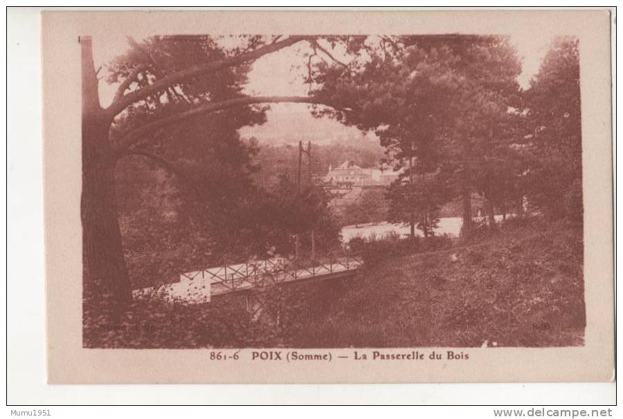 POIX DE PICARDIE 80 LA PASSERELLE DU BOIS BELLE CARTE - Poix-de-Picardie